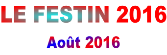 LE FESTIN 2016 Août 2016